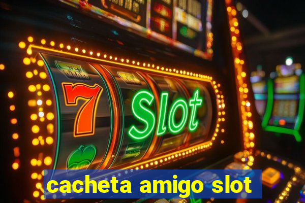 cacheta amigo slot